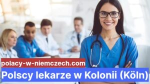 Polscy lekarze w Kolonii (Köln)