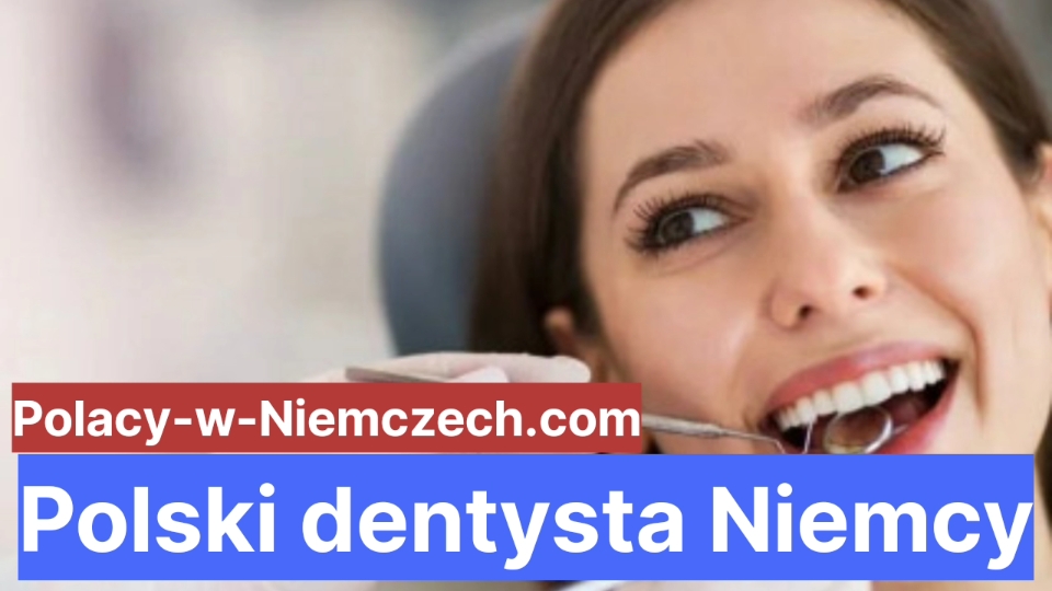 Polski Dentysta Niemcy Polski Dentysta W Pobliżu Polacy W Niemczech 9468