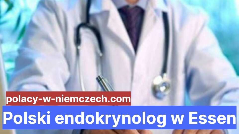 Polski Endokrynolog W Essen Polacy W Niemczech 9012