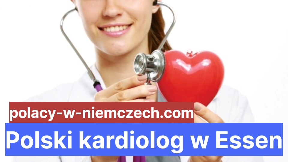 Polski Kardiolog W Essen Najlepszy Polski Kardiolog W Essen Polacy W Niemczech 5851