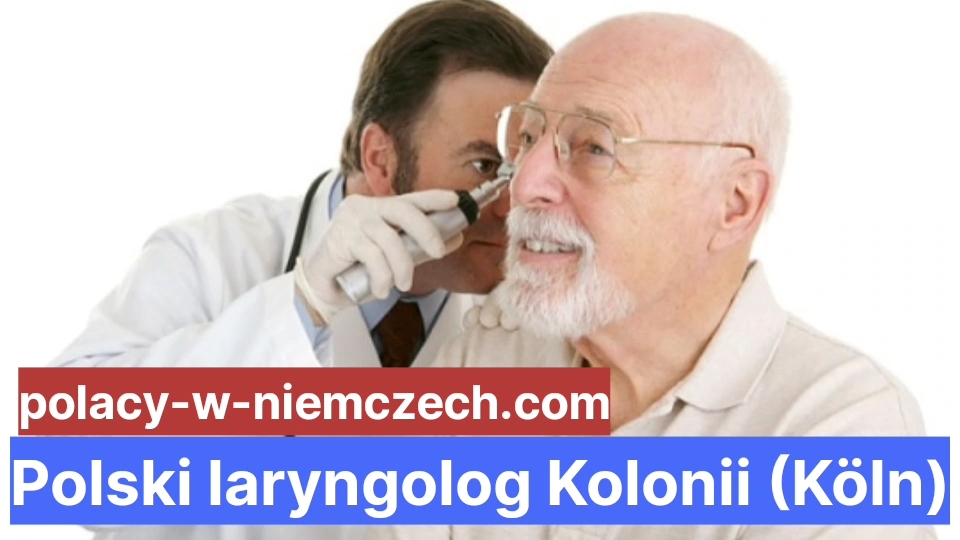 Polski Laryngolog Kolonii Köln Polacy W Niemczech 6343