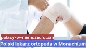 Polski lekarz ortopeda w Monachium