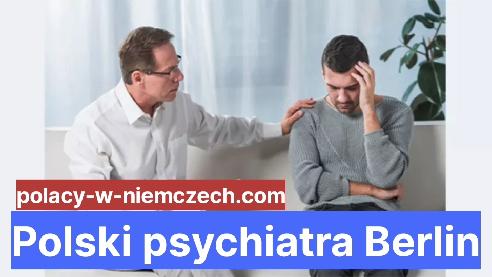 Polski Psychiatra Berlin Najlepszy Psychiatra Dla Polaków W Berlinie Polacy W Niemczech 4491