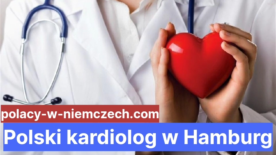 Polski Kardiolog W Hamburg Polacy W Niemczech 2101