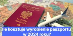 Ile kosztuje wyrobienie paszportu w 2024 roku?