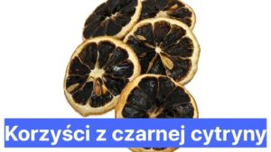 Korzyści z czarnej cytryny