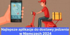 Najlepsze aplikacje do dostawy jedzenia w Niemczech 2024