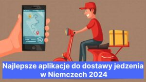 Najlepsze aplikacje do dostawy jedzenia w Niemczech 2024