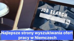 Najlepsze strony wyszukiwania ofert pracy w Niemczech