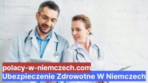 Ubezpieczenie Zdrowotne W Niemczech