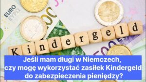 czy mogę wykorzystać zasiłek Kindergeld do zabezpieczenia pieniędzy