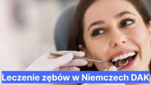 Leczenie zębów w Niemczech DAK