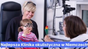 Najlepsza Klinika okulistyczna w Niemczech