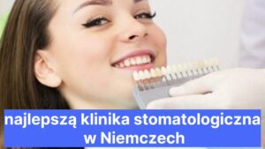 najlepszą klinika stomatologiczna w Niemczech