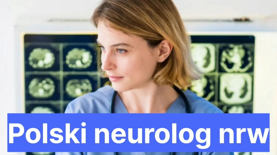 Polski Neurolog Nrw Polacy W Niemczech 5352