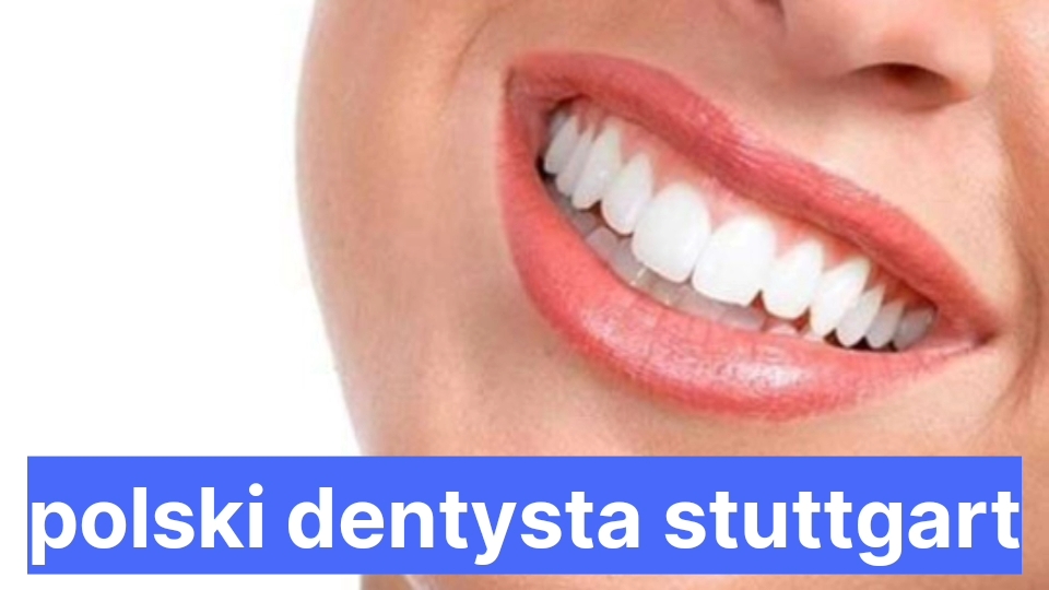 Polski Dentysta Stuttgart Polacy W Niemczech 5520