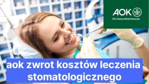 aok zwrot kosztów leczenia stomatologicznego