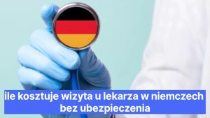 ile kosztuje wizyta u lekarza w niemczech bez ubezpieczenia