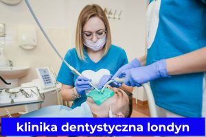 klinika dentystyczna londyn