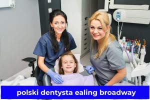 polski dentysta ealing broadway