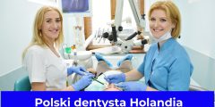 Polski dentysta Holandia – Adresy, numery + ceny