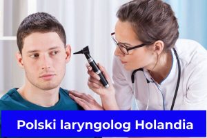 Polski laryngolog Holandia