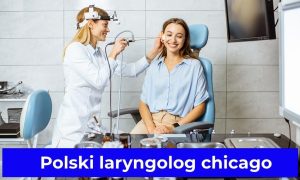 Polski laryngolog chicago