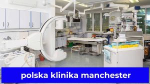 polska klinika manchester