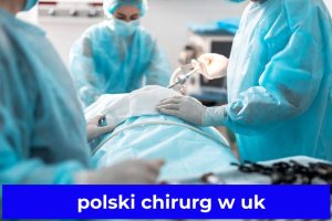 polski chirurg w uk