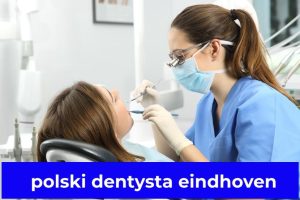 polski dentysta eindhoven