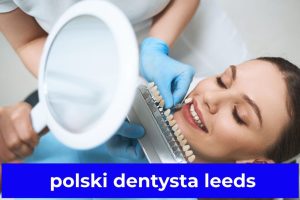 polski dentysta leeds