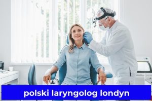 polski laryngolog londyn