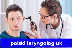 polski laryngolog uk