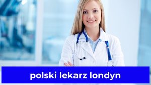 polski lekarz londyn