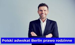 Polski adwokat Berlin prawo rodzinne