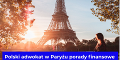 Polski adwokat w Paryżu porady finansowe