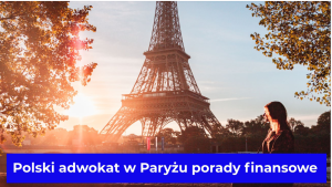 Polski adwokat w Paryżu porady finansowe