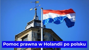 Pomoc prawna w Holandii po polsku