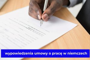 wypowiedzenia umowy o pracę w niemczech