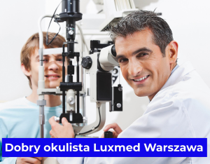 Dobry okulista Luxmed Warszawa