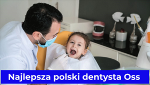 Najlepsza polski dentysta Oss