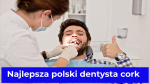 Najlepsza polski dentysta cork