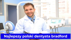 polski dentysta bradford