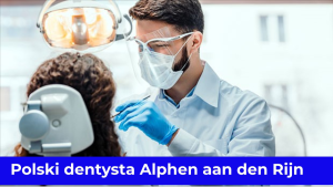 Polski dentysta Alphen aan den Rijn