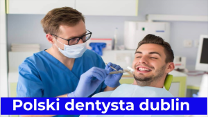 Polski dentysta dublin