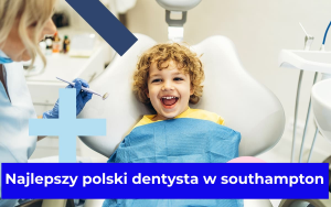 Najlepszy polski dentysta w southampton