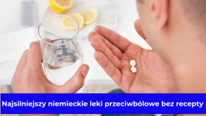 Najsilniejszy niemieckie leki przeciwbólowe bez recepty