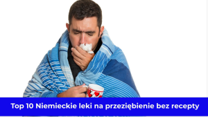 Top 10 Niemieckie leki na przeziębienie bez recepty