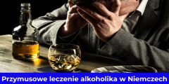 Przymusowe leczenie alkoholika w Niemczech